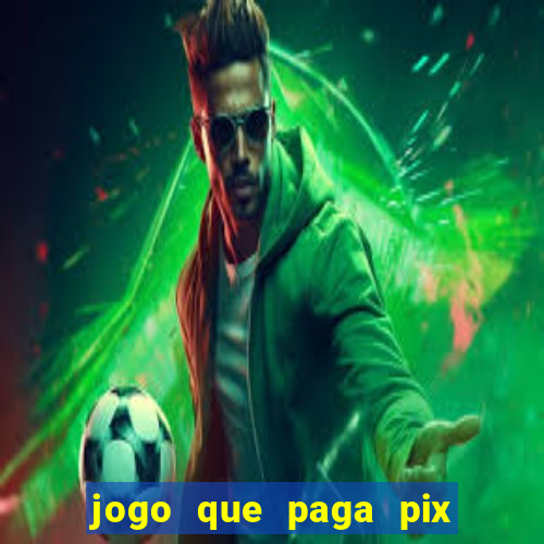 jogo que paga pix de verdade